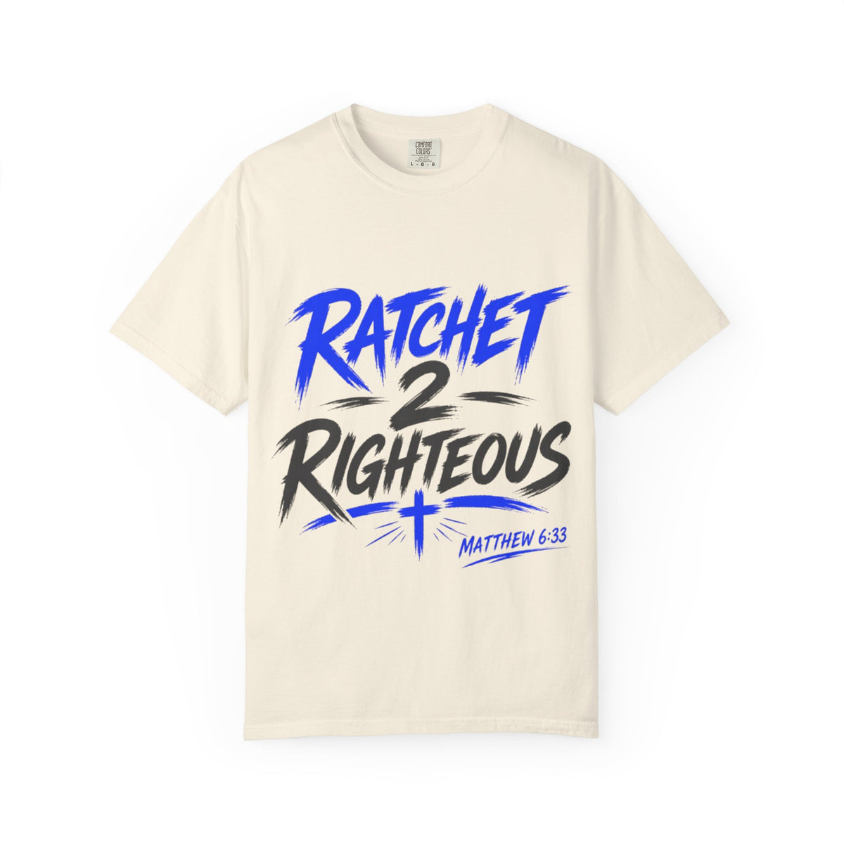 Ratchet 2 Righteous T-Shirt – Christian Graphic Tee (Matt. 6:33) - Bri Mone&