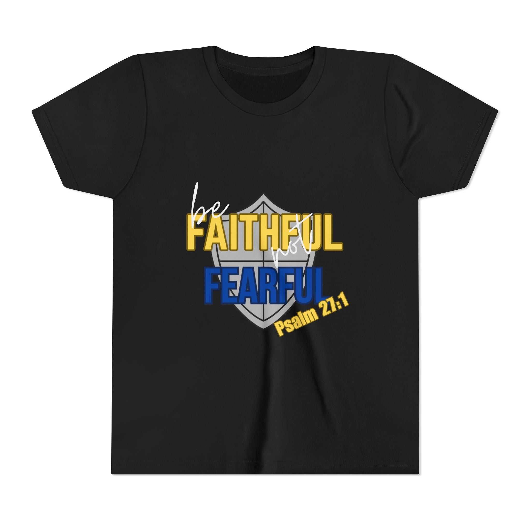 Youth Tee - "Be Faithful Not Fearful" Psalm 27:1 Christian Kids Shirt