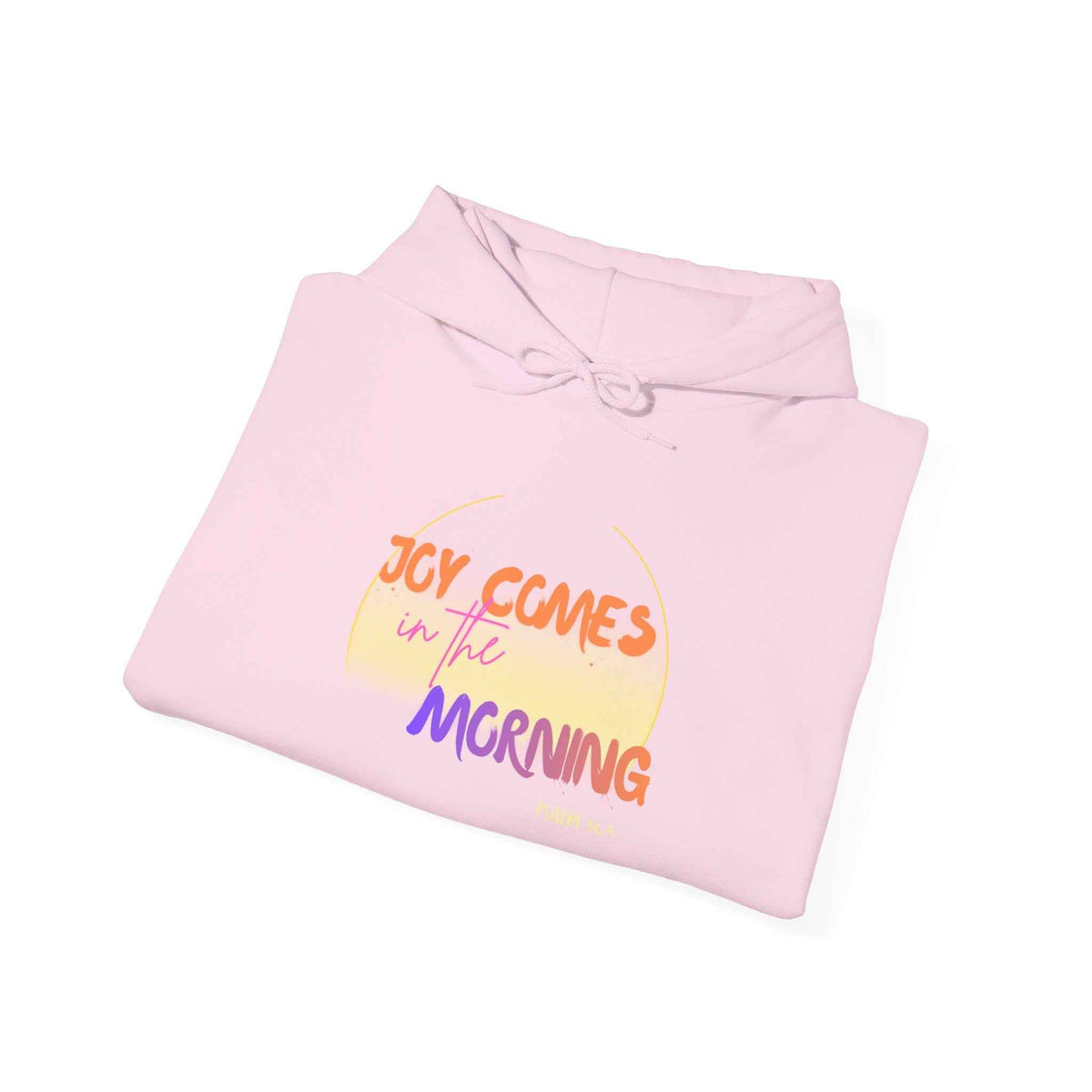 Joy Comes in the Morning Hoodie — Sunrise Psalm 30:5 Inspirational Sweatshirt