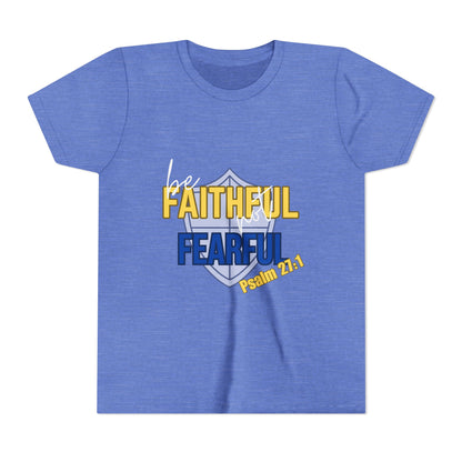 Youth Tee - "Be Faithful Not Fearful" Psalm 27:1 Christian Kids Shirt