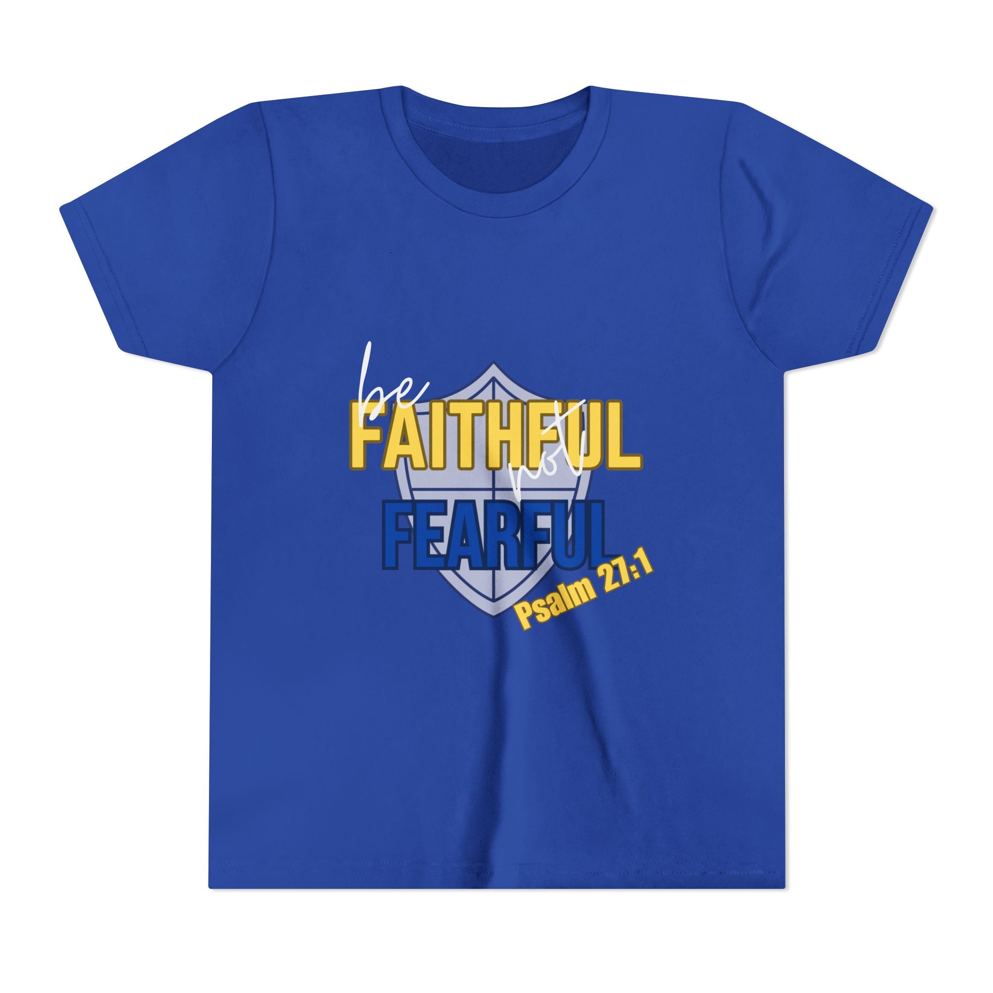 Youth Tee - "Be Faithful Not Fearful" Psalm 27:1 Christian Kids Shirt