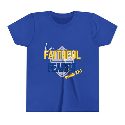 Youth Tee - "Be Faithful Not Fearful" Psalm 27:1 Christian Kids Shirt