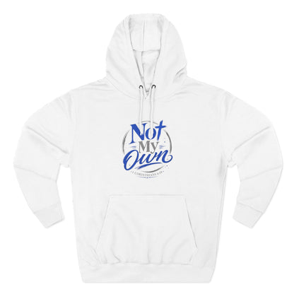 "Not My Own" Unisex Inspirational Graphic Pullover Hoodie - Bri Mone&