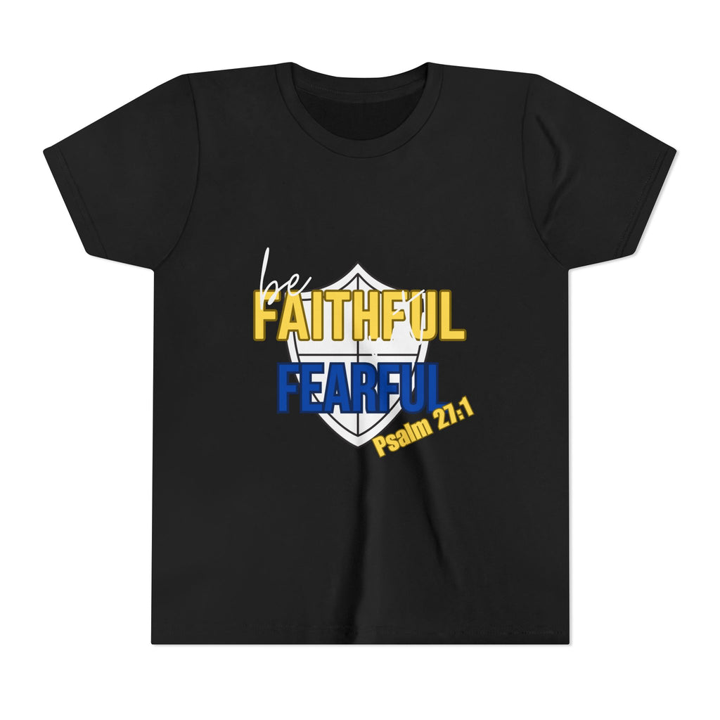 Youth Tee - "Be Faithful Not Fearful" Psalm 27:1 Christian Kids Shirt