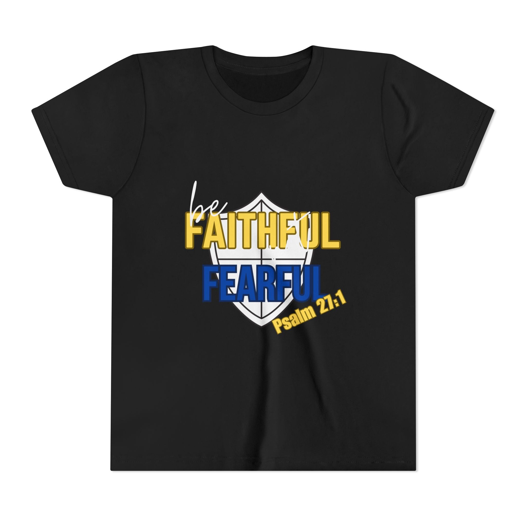 Youth Tee - "Be Faithful Not Fearful" Psalm 27:1 Christian Kids Shirt