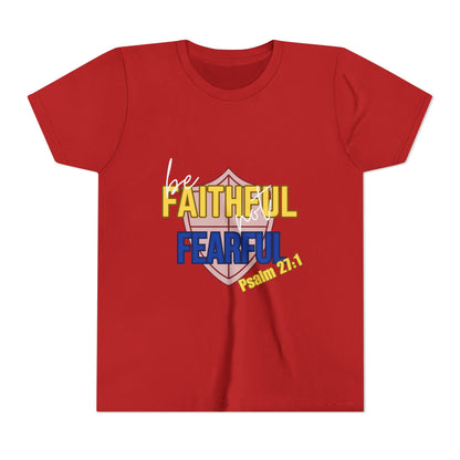 Youth Tee - "Be Faithful Not Fearful" Psalm 27:1 Christian Kids Shirt