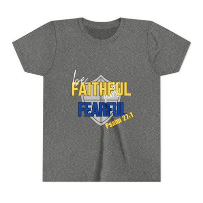 Youth Tee - "Be Faithful Not Fearful" Psalm 27:1 Christian Kids Shirt